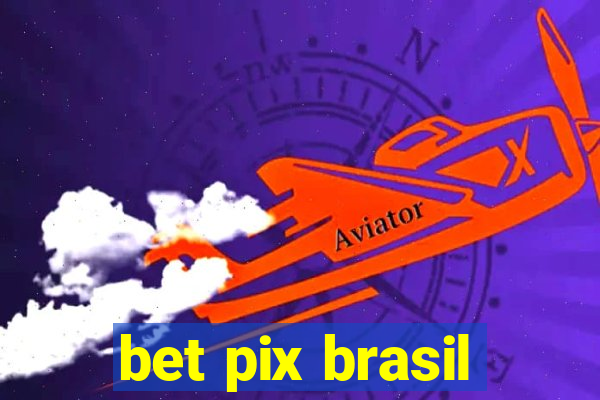 bet pix brasil