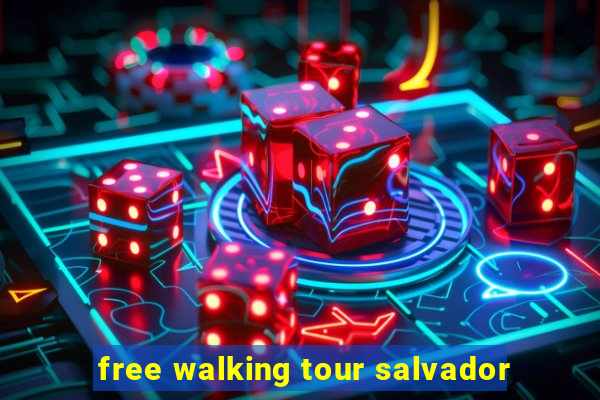 free walking tour salvador