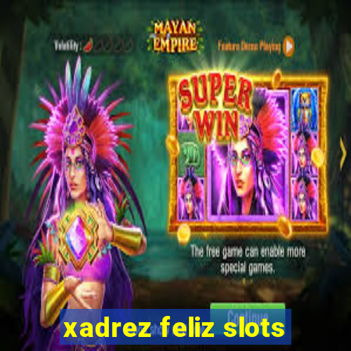 xadrez feliz slots