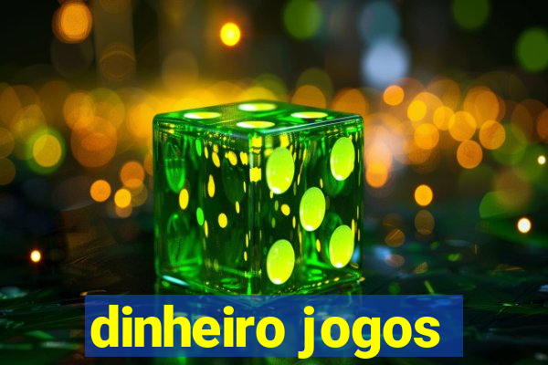 dinheiro jogos