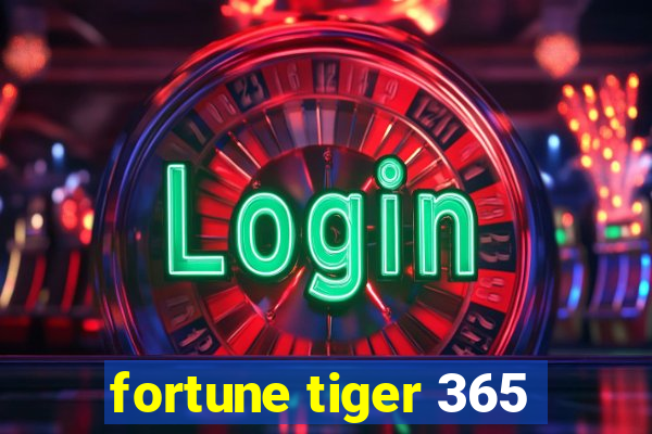 fortune tiger 365