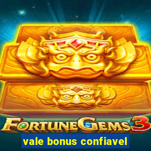 vale bonus confiavel