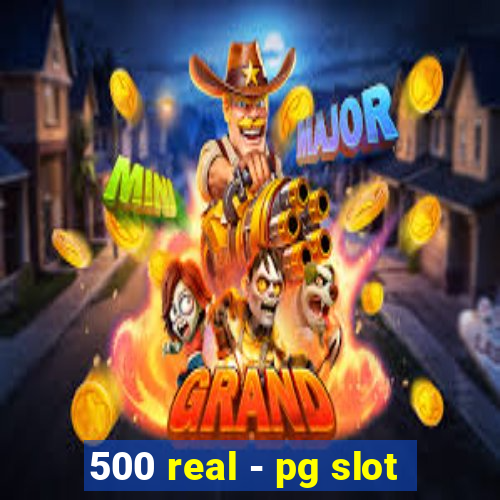 500 real - pg slot