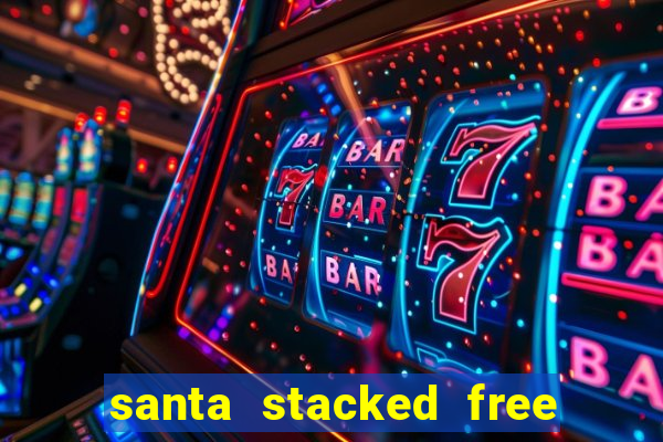 santa stacked free spins slot