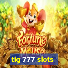 tig 777 slots