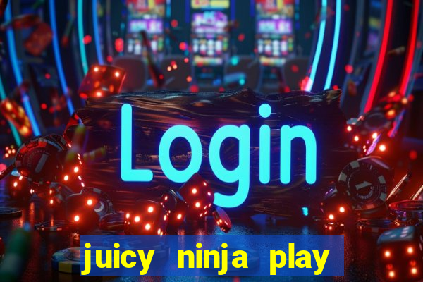 juicy ninja play free slot