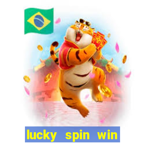 lucky spin win real money online