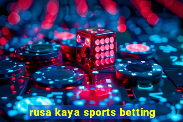 rusa kaya sports betting