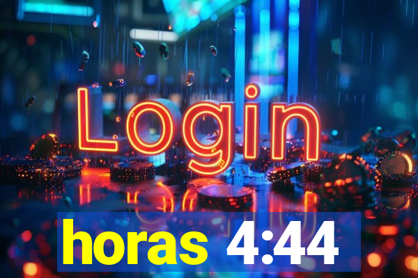 horas 4:44