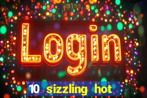 10 sizzling hot deluxe casino