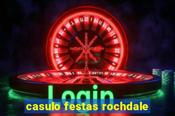 casulo festas rochdale