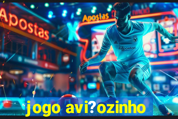 jogo avi?ozinho