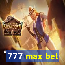 777 max bet