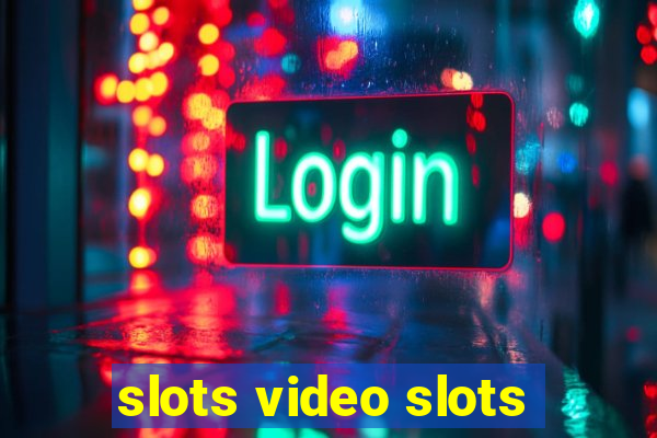 slots video slots