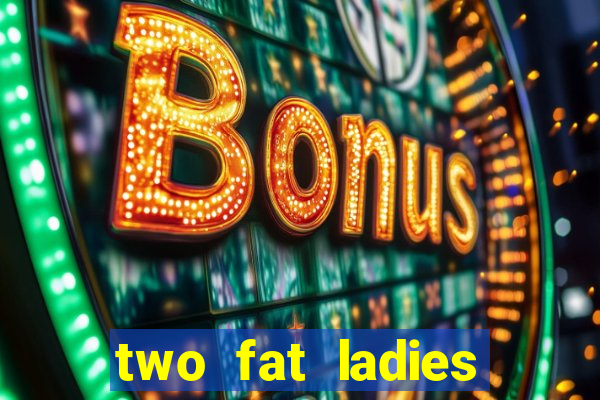 two fat ladies bingo call