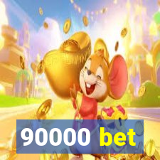 90000 bet