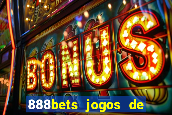 888bets jogos de hoje apostas