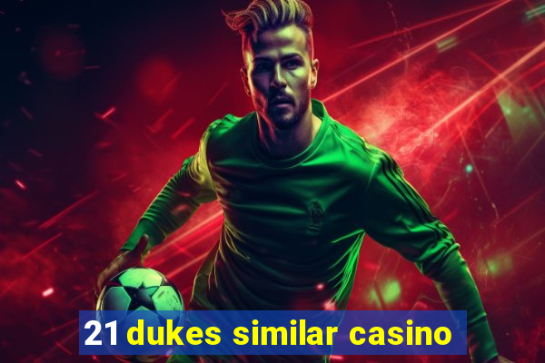 21 dukes similar casino