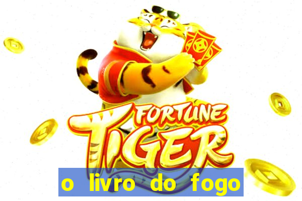 o livro do fogo pdf o fogo liberador pdf