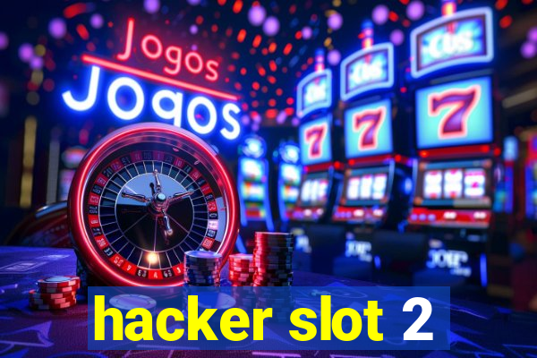 hacker slot 2