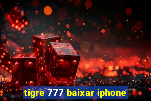 tigre 777 baixar iphone