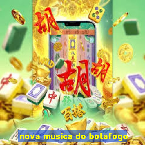 nova musica do botafogo