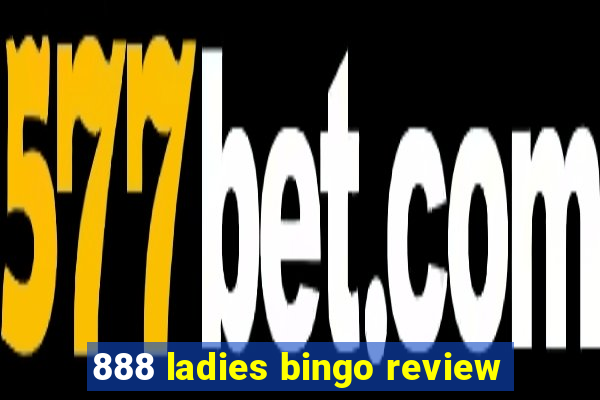 888 ladies bingo review