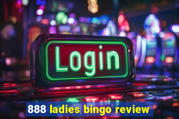 888 ladies bingo review