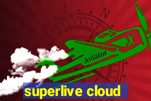 superlive cloud