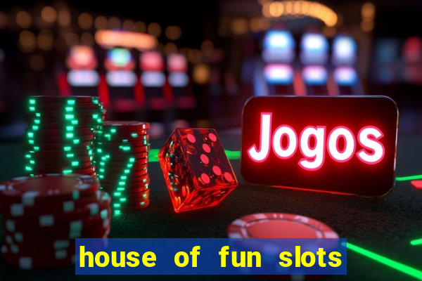 house of fun slots free coins