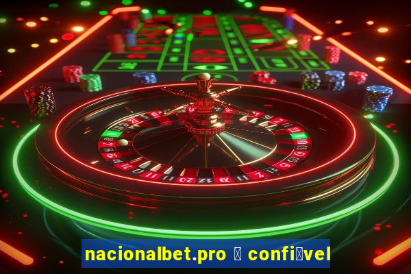 nacionalbet.pro 茅 confi谩vel