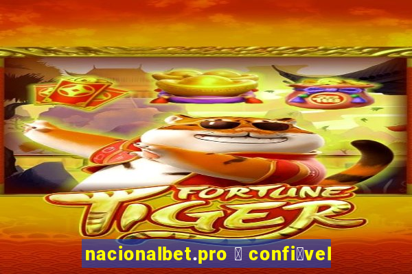 nacionalbet.pro 茅 confi谩vel