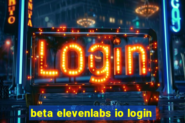 beta elevenlabs io login