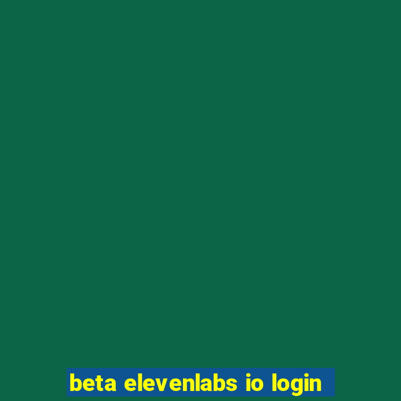 beta elevenlabs io login