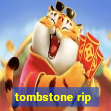 tombstone rip