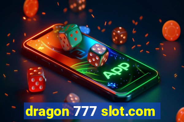 dragon 777 slot.com