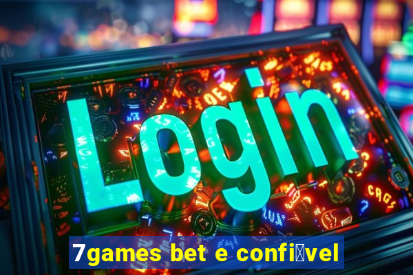 7games bet e confi谩vel