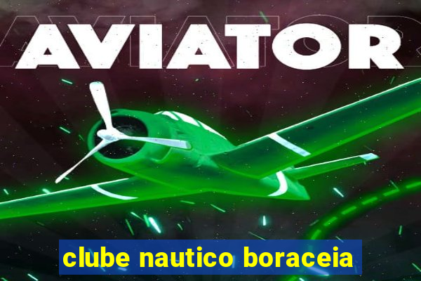 clube nautico boraceia