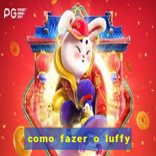 como fazer o luffy de papel