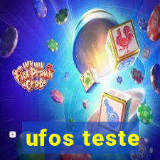 ufos teste