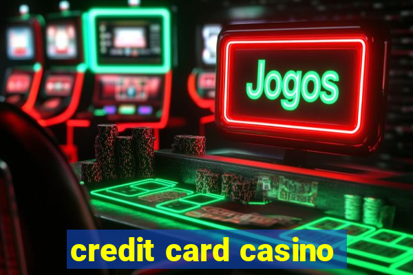 credit card casino