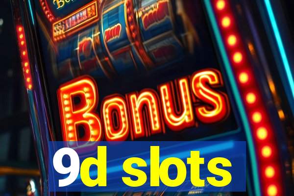 9d slots