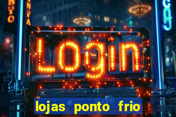 lojas ponto frio em salvador