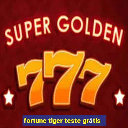 fortune tiger teste grátis