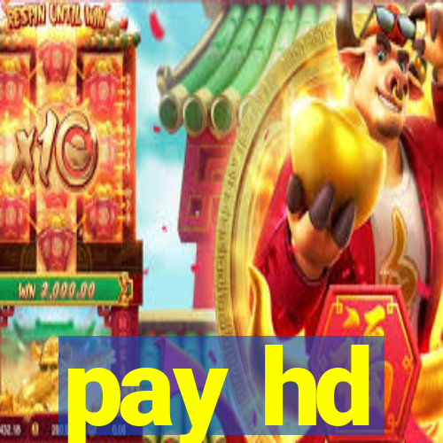 pay hd