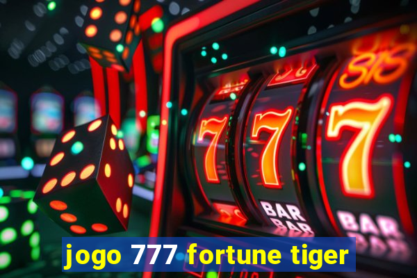 jogo 777 fortune tiger