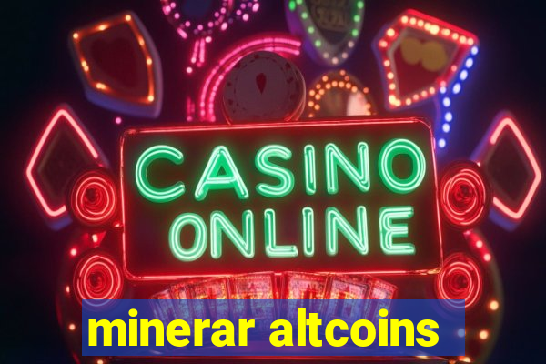 minerar altcoins