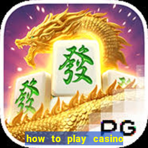 how to play casino card games