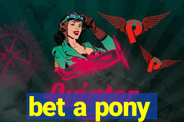 bet a pony