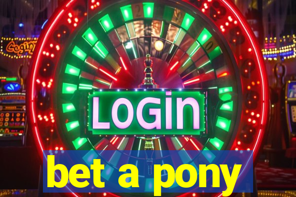 bet a pony